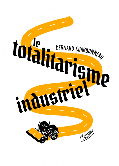 ¿ALGUIEN LO DUDA? LA REVOLUCIÓN INDUSTRIAL AVANZA PARA DESTRUIRNOS Le%20Totalitarisme%20industriel