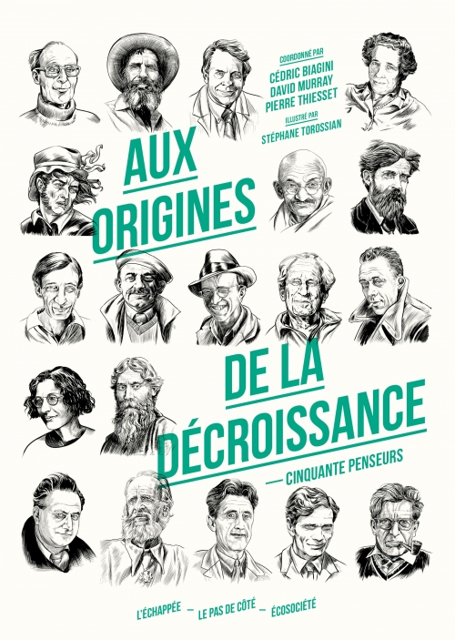  Aux origines de la décroissance Cinquante penseurs  Coordonné par Cédric Biagini, David Murray et Pierre Thiesset L'échappée