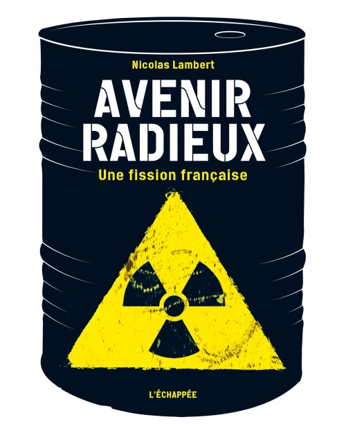  Avenir radieux Une fission française  Nicolas Lambert L'échappée