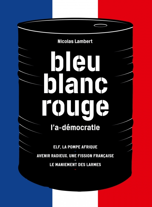  Bleu-Blanc-Rouge L'a-démocratie  Nicolas Lambert  Dessins de Otto T. L'échappée