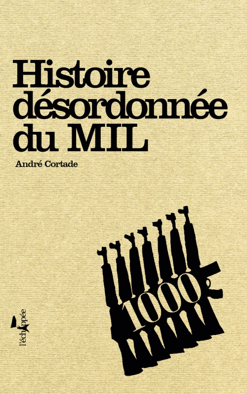  Histoire désordonnée du MIL  André Cortade L'échappée