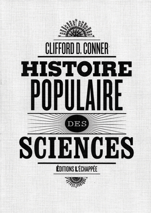 Histoire populaire des sciences Clifford D. Conner L'échappée Histoire populaire des sciences Clifford D. Conner L'échappée