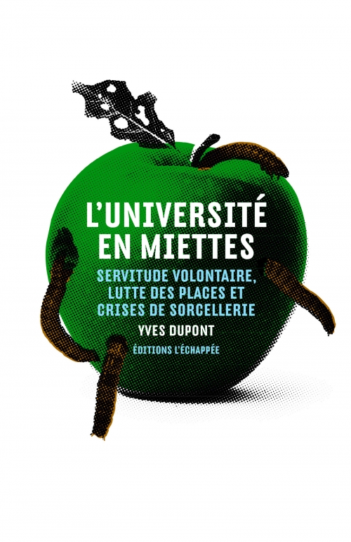  L’Université en miettes Servitude volontaire, lutte des places et sorcellerie  Yves Dupont L'échappée