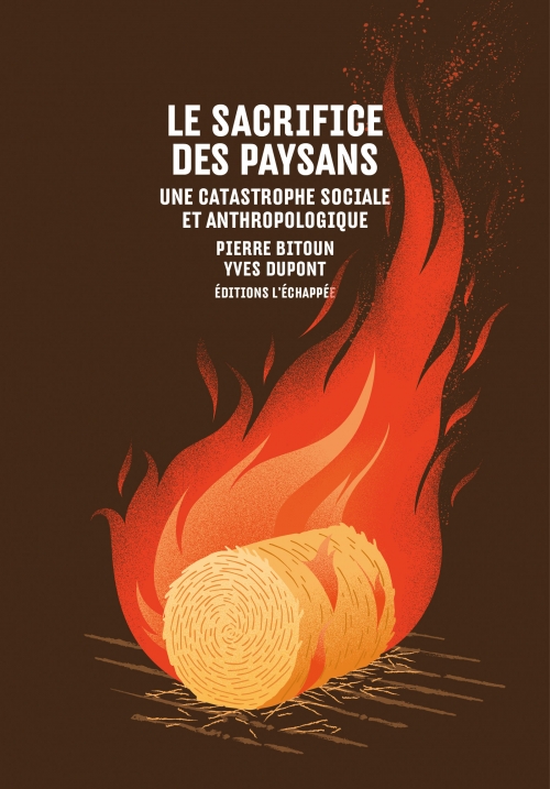  Le Sacrifice des paysans Une catastrophe sociale et anthropologique  Pierre Bitoun Yves Dupont L'échappée