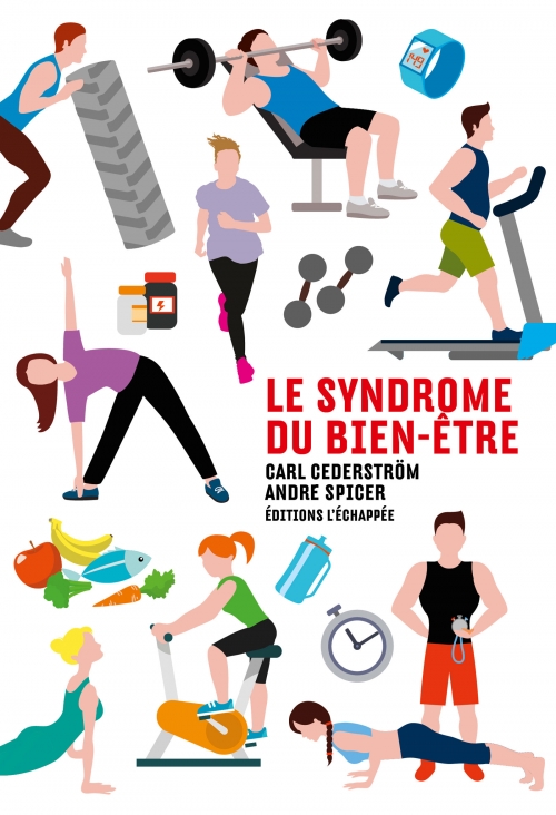 Le Syndrome du bien-être André Spicer Carl Cederström L'échappée