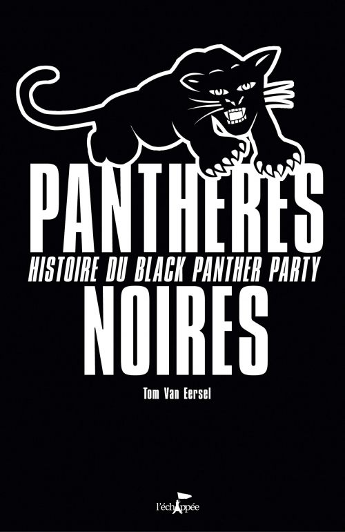  Panthères noires Histoire du Black Panther Party  Tom Van Eersel L'échappée