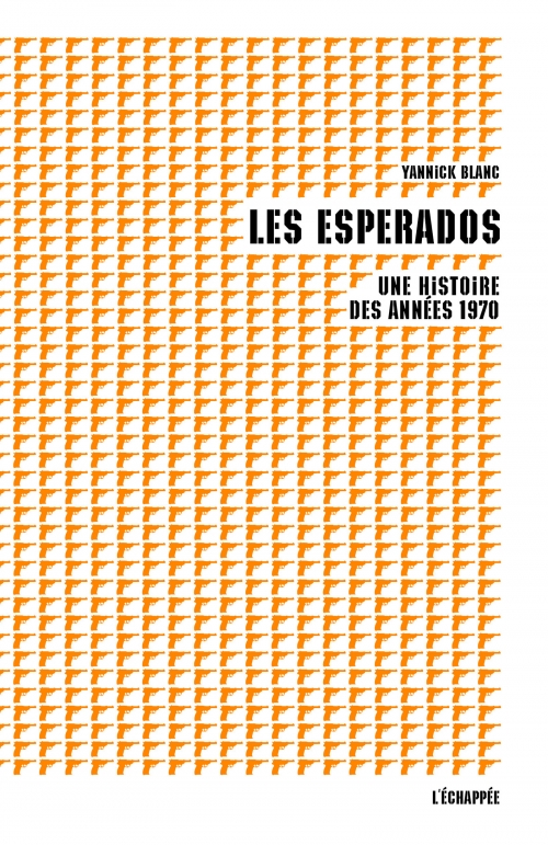  Les Esperados Une histoire des années 1970  Suivi de “Le troupeau par les cornes”  Yannick Blanc L'échappée