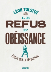  Le Refus d'obéissance Écrits sur la révolution  Léon Tolstoï L'échappée
