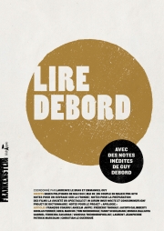 Lire Debord Coordonné par Laurence Le Bras et Emmanuel Guy  Avec des inédits de Guy Debord L'échappée