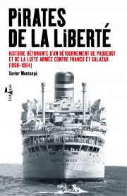  Pirates de la liberté Histoire détonante d'un détournement de paquebot et de la lutte armée contre Franco et Salazar (1960-1964)  Xavier Montanyà L'échappée