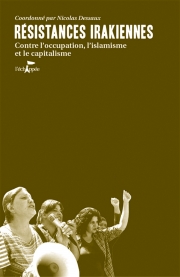  Résistances irakiennes Contre l’occupation, l’islamisme et le capitalisme  Coordonné par Nicolas Dessaux L'échappée