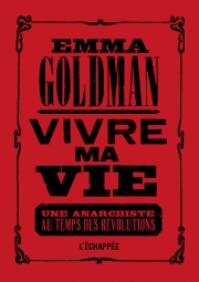 Vivre ma vie, Une anarchiste au temps des révolutions, Emma Goldman, L'échappée