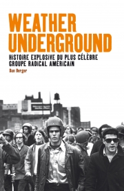  Weather Underground Histoire explosive du plus célèbre groupe radical américain  Dan Berger L'échappée